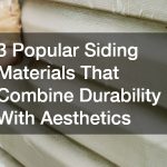 3 Popular Siding Materials That Combine Durability With Ascetics