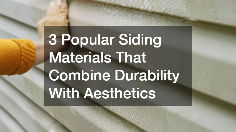 3 Popular Siding Materials That Combine Durability With Ascetics
